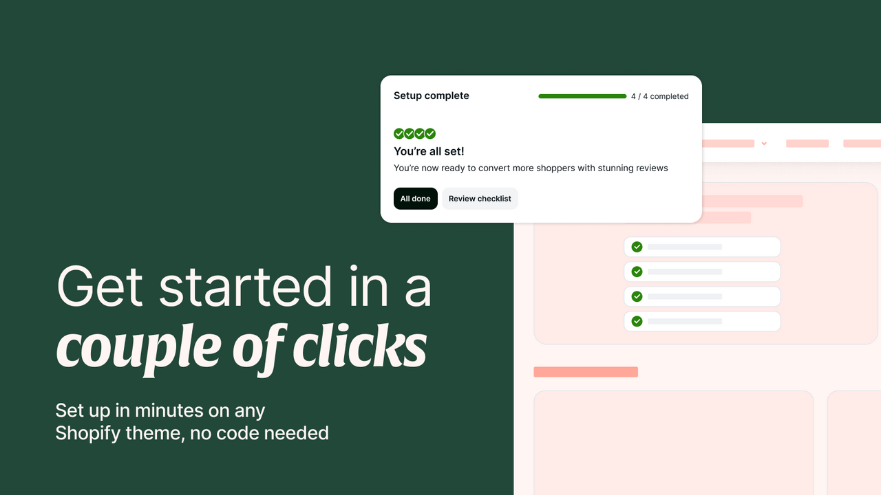 Set up in minutes on any theme with no-code
