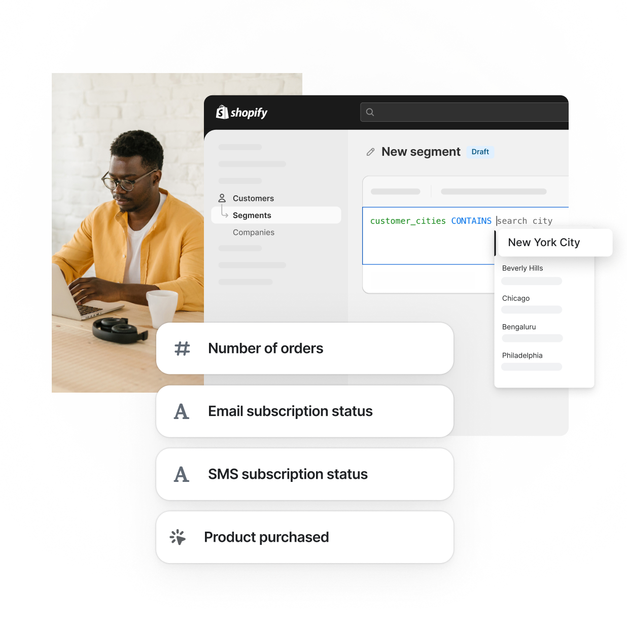 The Shopify admin displays filters for different segments such as location, number of orders, email and SMS subscription status, and product purchased. A merchant who's African American, wearing a yellow shirt, and typing on a laptop is shown working efficiently.